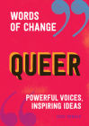 Queer (Words of Change series): Powerful Voices, Inspiring Ideas Cover Image