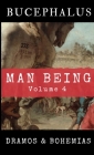 Man Being Volume 4: Bucephalus By Dramos, Bohemias Cover Image