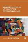 Indigenous Peoples as Subjects of International Law (Indigenous Peoples and the Law) Cover Image