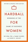 Hardball for Women: Winning at the Game of Business: Third Edition By Pat Heim, Tammy Hughes, Susan K. Golant Cover Image