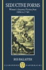 Seductive Forms: Women's Amatory Fiction from 1684 to 1740 (Clarendon Paperbacks) By Ros Ballaster Cover Image