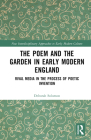 The Poem and the Garden in Early Modern England: Rival Media in the Process of Poetic Invention By Deborah Solomon Cover Image