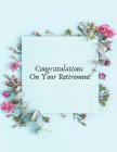 Congratulations on your Retirement: Message Book, Keepsake Memory Book, Wishes For Family and Friends to Write In, Guestbook For Retirement With Gift By Jason Soft Cover Image