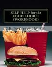 SELF-HELP for the FOOD ADDICT (WORKBOOK) By Jasmine Petersen (Editor), Ts Petersen (Editor), Ds Gleason (Editor) Cover Image