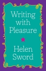 Writing with Pleasure (Skills for Scholars) By Helen Sword, Selina Tusitala Marsh (Illustrator) Cover Image