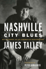 Nashville City Blues: My Journey as an American Songwriter Volume 9 (American Popular Music #9) By James Talley, Peter Guralnik (Foreword by) Cover Image