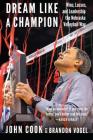 Dream Like a Champion: Wins, Losses, and Leadership the Nebraska Volleyball Way Cover Image