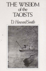The Wisdom of the Taoists By D. Howard Smith (Editor) Cover Image