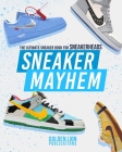 Sneaker Mayhem: The Ultimate Sneaker Book For Sneakerheads By Golden Lion Publications Cover Image