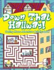 Down That Hallway! Daring Maze Adventure Activity Book By Activibooks For Kids Cover Image