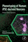 Phenotyping of Human Ipsc-Derived Neurons: Patient-Driven Research By Elizabeth D. Buttermore (Editor) Cover Image
