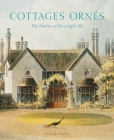 Cottages ornés: The Charms of the Simple Life By Roger White Cover Image