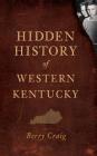 Hidden History of Western Kentucky Cover Image