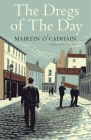 The Dregs of the Day (The Margellos World Republic of Letters) By Mairtin O Cadhain, Alan Titley (Translated by) Cover Image