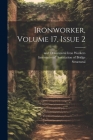 Ironworker, Volume 17, Issue 2 By International Association of Bridge (Created by), Structural, And Ornamental Iron Workers (Created by) Cover Image