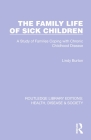 The Family Life of Sick Children: A Study of Families Coping with Chronic Childhood Disease Cover Image