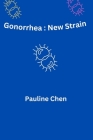 Gonorrhea: New strain By Pauline Chen Cover Image