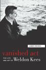 Vanished Act: The Life and Art of Weldon Kees Cover Image