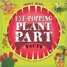 Eye-Popping Plant Part Facts By Paul Mason, Dave Smith (Illustrator) Cover Image