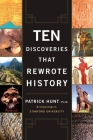 Ten Discoveries That Rewrote History By Patrick Hunt Cover Image