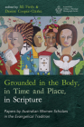 Grounded in the Body, in Time and Place, in Scripture (Australian College of Theology Monograph) Cover Image