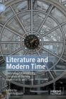 Literature and Modern Time: Technological Modernity; Glimpses of Eternity; Experiments with Time By Trish Ferguson (Editor) Cover Image