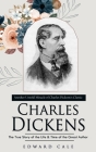 Charles Dickens: Another Untold Miracle of Charles Dickens's Classic (The True Story of the Life & Time of the Great Author) Cover Image