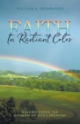 Faith in Radiant Color: Walking under the Rainbow of God's Promises Cover Image