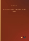 A Narrative of the Life of Rev. Noah Davis By Noah Davis Cover Image