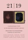 21 19: Contemporary Poets in the Nineteenth-Century Archive By Alexandra Manglis (Editor), Kristen Case (Editor), Fred Moten (Foreword by) Cover Image