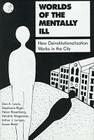 Worlds of the Mentally Ill: How Deinstitutionalization Works in the City Cover Image