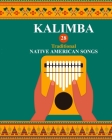 Kalimba. 28 Traditional Native American Songs: Songbook for 8-17 key Kalimba By Helen Winter Cover Image