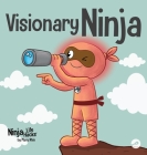 Visionary Ninja: A Children's Book About Seeing What Others Can't By Mary Nhin Cover Image