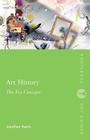 Art History: The Key Concepts (Routledge Key Guides) By Jonathan Harris Cover Image