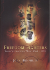 Freedom Fighters: Wales's Forgotten 'War,' 1963-1993 By John Humphries Cover Image