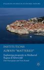 Institutions Always 'Mattered': Explaining Prosperity in Mediaeval Ragusa (Dubrovnik) (Palgrave Studies in Economic History) By O. Havrylyshyn, Nora Srzentiæ Cover Image