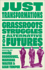Just Transformations: Grassroots Struggles for Alternative Futures By Iokiñe Rodríguez, Mariana Walter (Editor), Leah Temper Cover Image