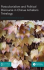 Postcolonialism and Political Discourse in Chinua Achebe's Tetralogy By Bamshad Hekmatshoar, Ali Salami Cover Image