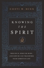 Knowing the Spirit: Who He Is, What He Does, and How He Can Transform Your Christian Life By Costi W. Hinn Cover Image