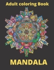 Adult Coloring Book Mandala: 50 High-Quality Mandala To Coloring Anxiety Relief And Meditation Relaxation Cover Image