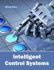 Intelligent Control Systems By Alfred Silva (Editor) Cover Image