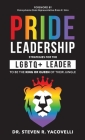Pride Leadership: Strategies for the LGBTQ+ Leader to be the King or Queen of Their Jungle By Steven Yacovelli Cover Image