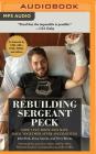 Rebuilding Sergeant Peck: How I Put Body and Soul Back Together After Afghanistan By John Peck, Dava Guerin, Terry Bivens Cover Image