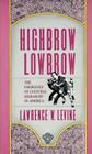 Highbrow/Lowbrow: The Emergence of Cultural Hierarchy in America (William E. Massey Sr. Lectures in American Studies #3) Cover Image