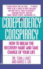 Codependency Conspiracy: How to Break the Recovery Habit and Take Charge ofYour Life By Stan J. Katz, Aimee Liu Cover Image