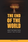 The End of the World: What the Bible says about the Future Cover Image