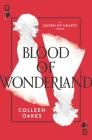 Blood of Wonderland (Queen of Hearts #2) By Colleen Oakes Cover Image