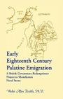 Early Eighteenth Century Palatine Emigration: A British Government Redemptioner Project to Manufacture Naval Stores By Walter Allen Knittle Cover Image