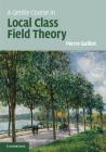 A Gentle Course in Local Class Field Theory: Local Number Fields, Brauer Groups, Galois Cohomology Cover Image