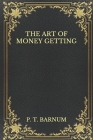 The Art of Money Getting By P. T. Barnum Cover Image